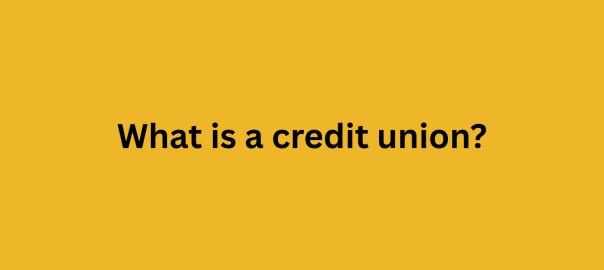 What is a credit union?